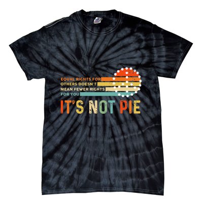 Equal Rights Vintage It’S Not Pie Tie-Dye T-Shirt