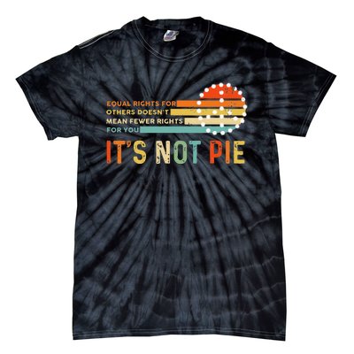 Equal Rights Vintage It’S Not Pie Tie-Dye T-Shirt