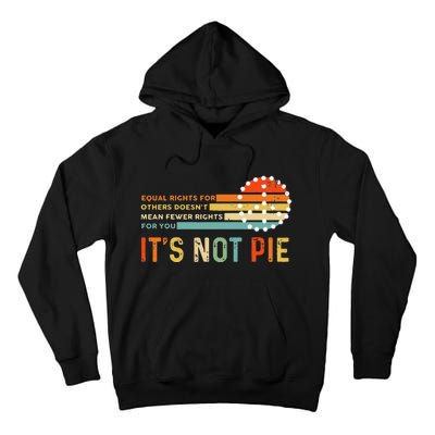 Equal Rights Vintage It’S Not Pie Tall Hoodie