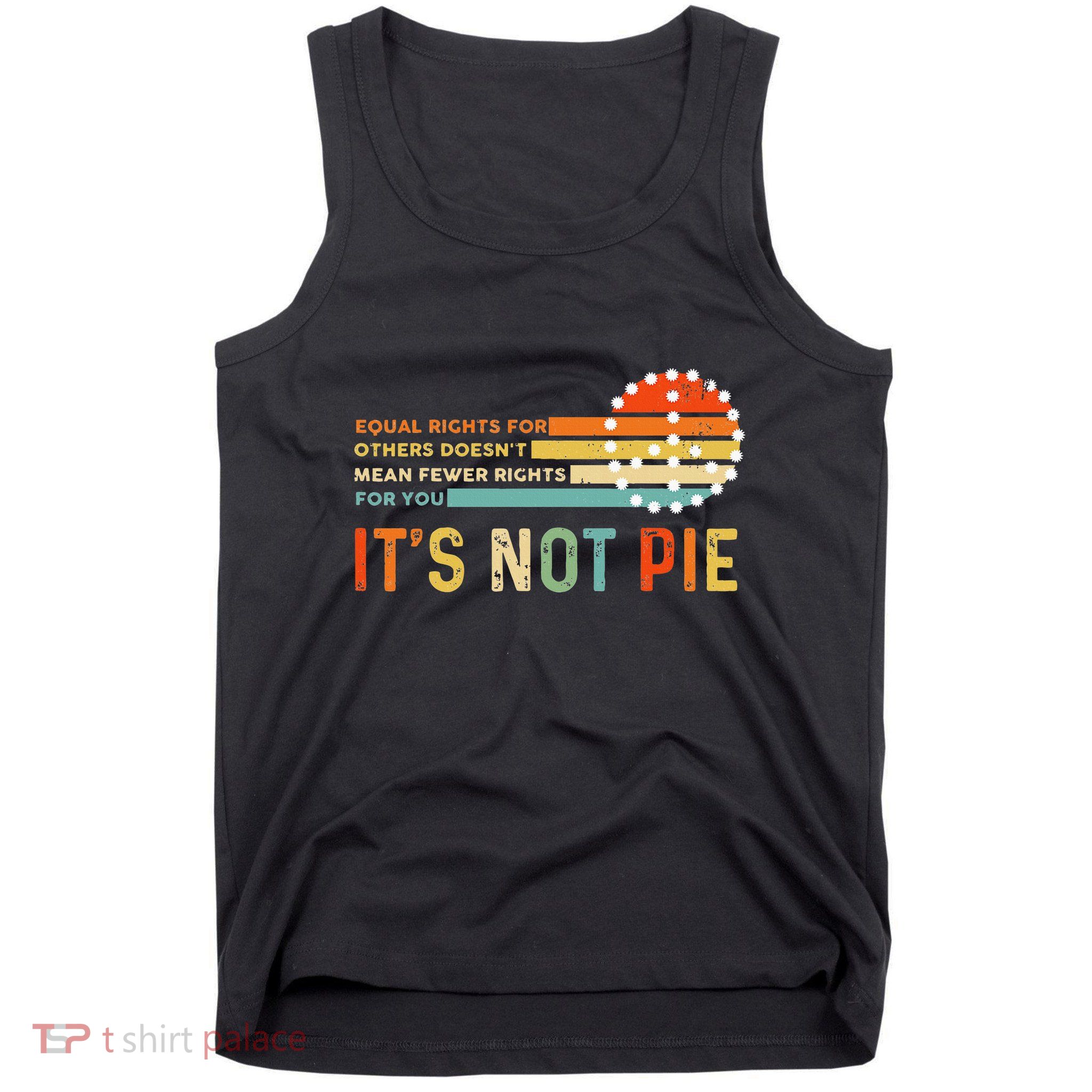 Equal Rights Vintage It’S Not Pie Tank Top