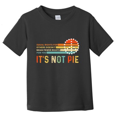 Equal Rights Vintage It’S Not Pie Toddler T-Shirt