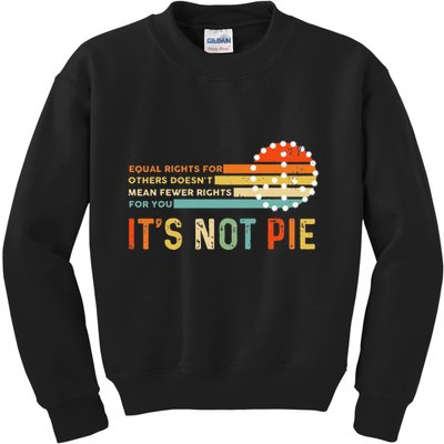 Equal Rights Vintage It’S Not Pie Kids Sweatshirt