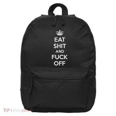 Eat Shit And Fuck Off Funny Keep Calm And Carry On 16 in Basic Backpack