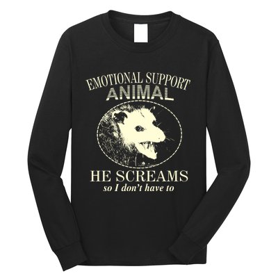 Emotional Support Animal He Screams Do I DonT Have To Long Sleeve Shirt