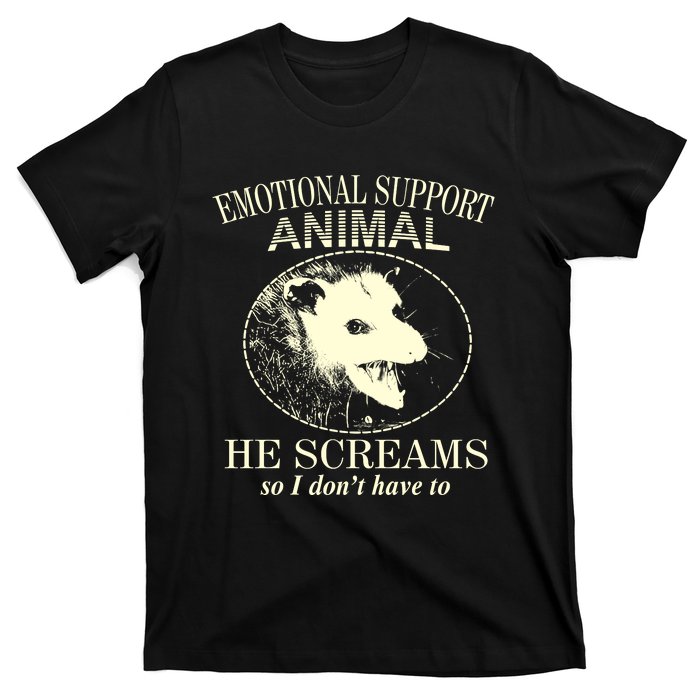 Emotional Support Animal He Screams Do I DonT Have To T-Shirt