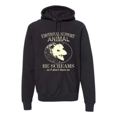 Emotional Support Animal He Screams Do I DonT Have To Premium Hoodie