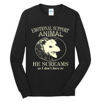 Emotional Support Animal He Screams Do I DonT Have To Tall Long Sleeve T-Shirt