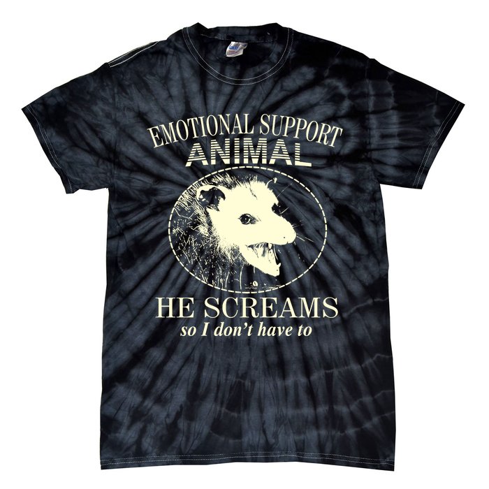 Emotional Support Animal He Screams Do I DonT Have To Tie-Dye T-Shirt