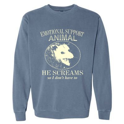 Emotional Support Animal He Screams Do I DonT Have To Garment-Dyed Sweatshirt