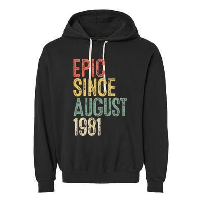 Epic Since August 1981 40th Birthday 40 Year Old Garment-Dyed Fleece Hoodie