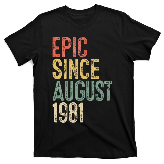 Epic Since August 1981 40th Birthday 40 Year Old T-Shirt