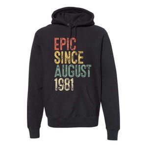 Epic Since August 1981 40th Birthday 40 Year Old Premium Hoodie