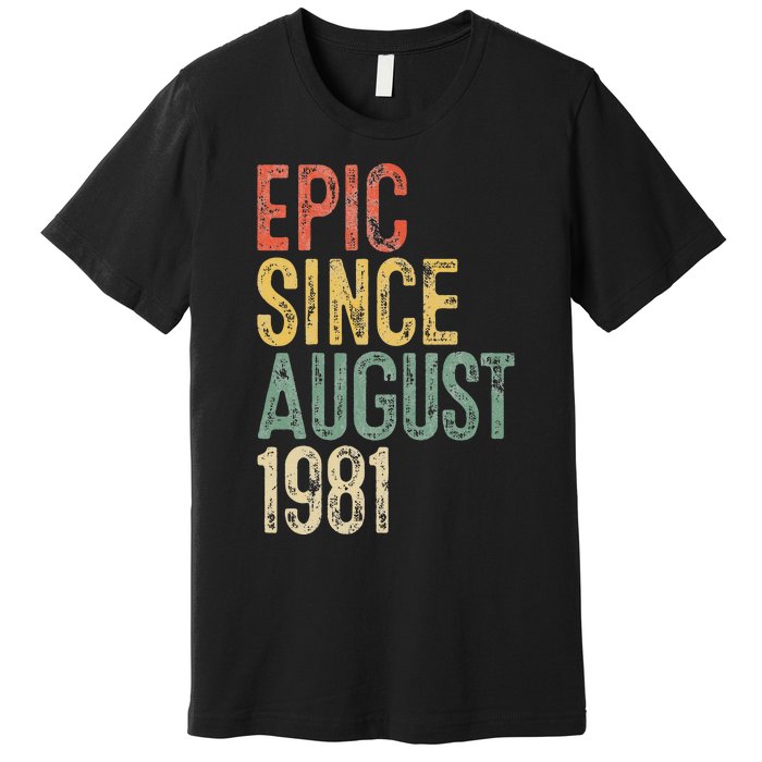 Epic Since August 1981 40th Birthday 40 Year Old Premium T-Shirt