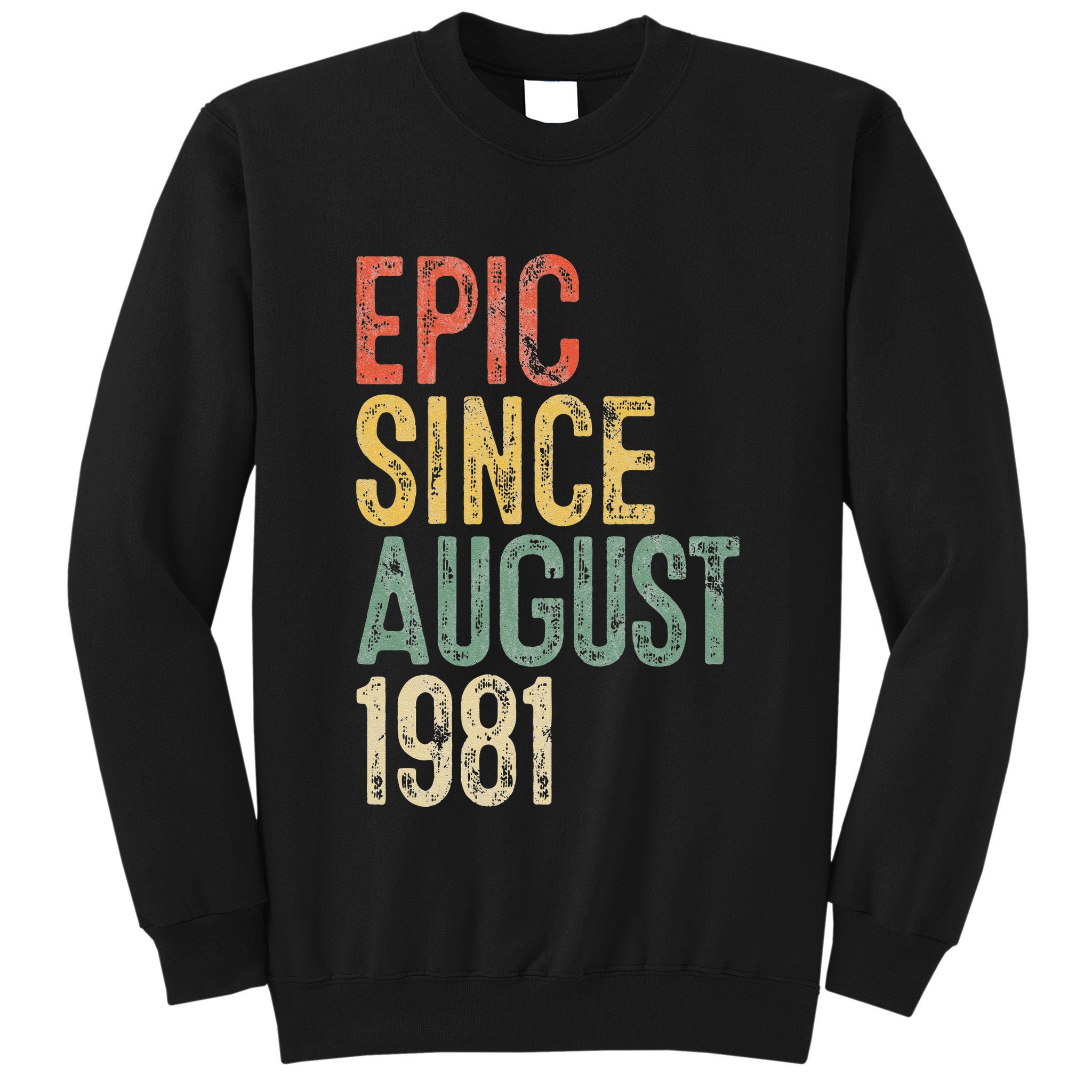 Epic Since August 1981 40th Birthday 40 Year Old Tall Sweatshirt