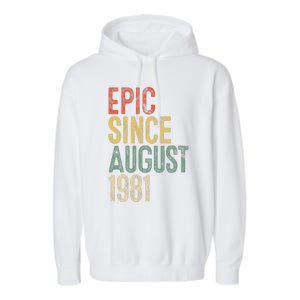 Epic Since August 1981 40th Birthday 40 Year Old Garment-Dyed Fleece Hoodie