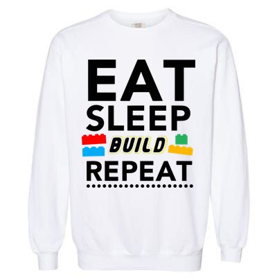 Eat Sleep Build Repeat Building Blocks Bricks Master Builder Garment-Dyed Sweatshirt