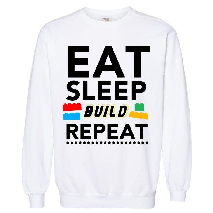 Eat Sleep Build Repeat Building Blocks Bricks Master Builder Garment-Dyed Sweatshirt