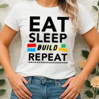 Eat Sleep Build Repeat Building Blocks Bricks Master Builder Womens T-Shirt