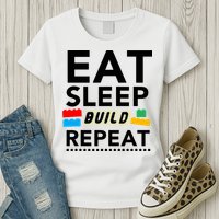 Eat Sleep Build Repeat Building Blocks Bricks Master Builder Womens T-Shirt