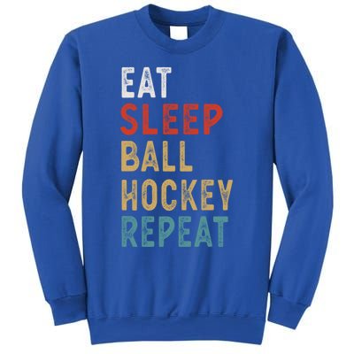 Eat Sleep Ball Hockey Repeat Funny Player Gift Idea Vintage Funny Gift Sweatshirt