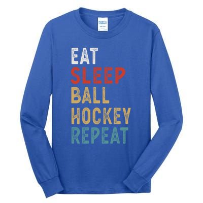 Eat Sleep Ball Hockey Repeat Funny Player Gift Idea Vintage Funny Gift Tall Long Sleeve T-Shirt