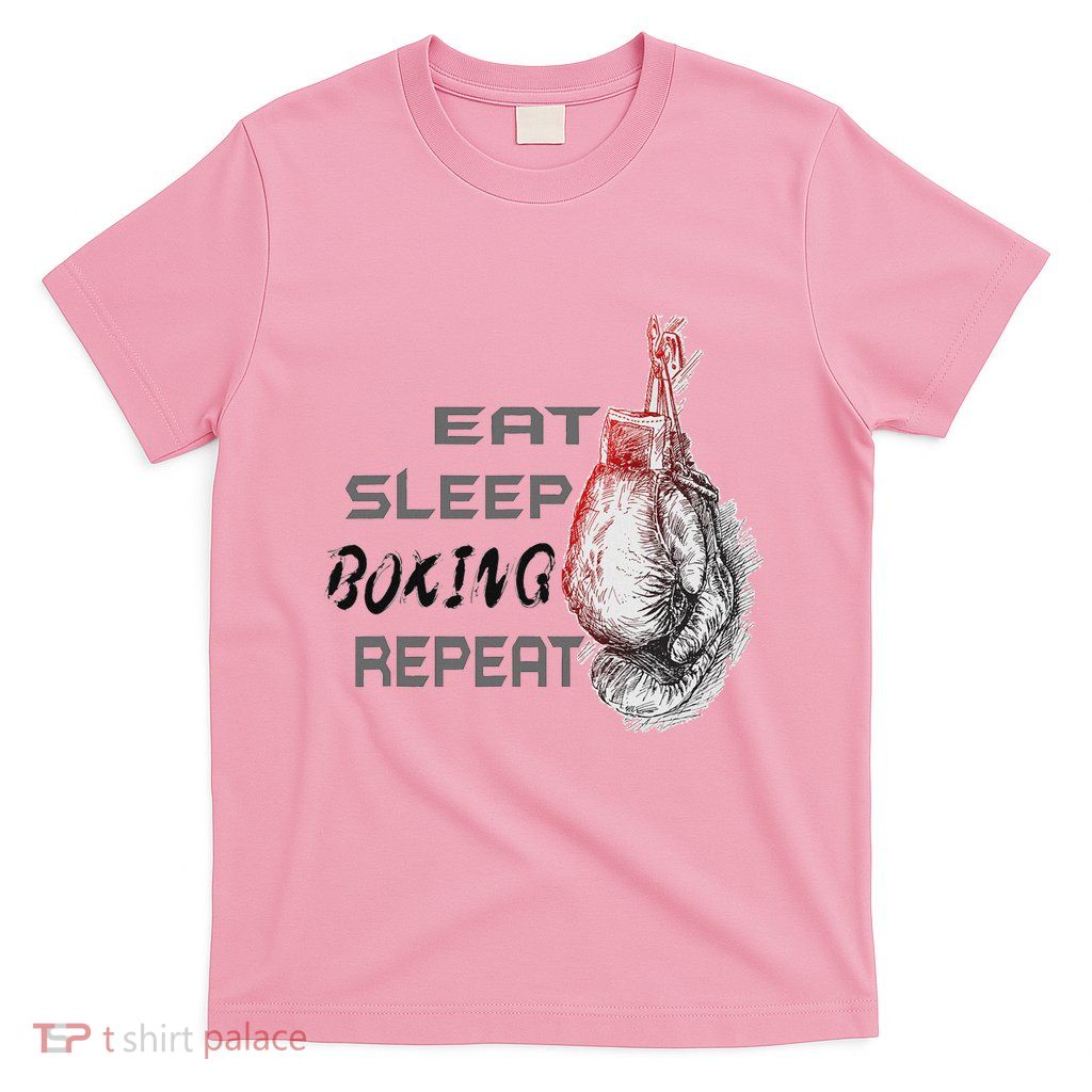 Eat Sleep Boxing Repeat Boxing Lover T-Shirt
