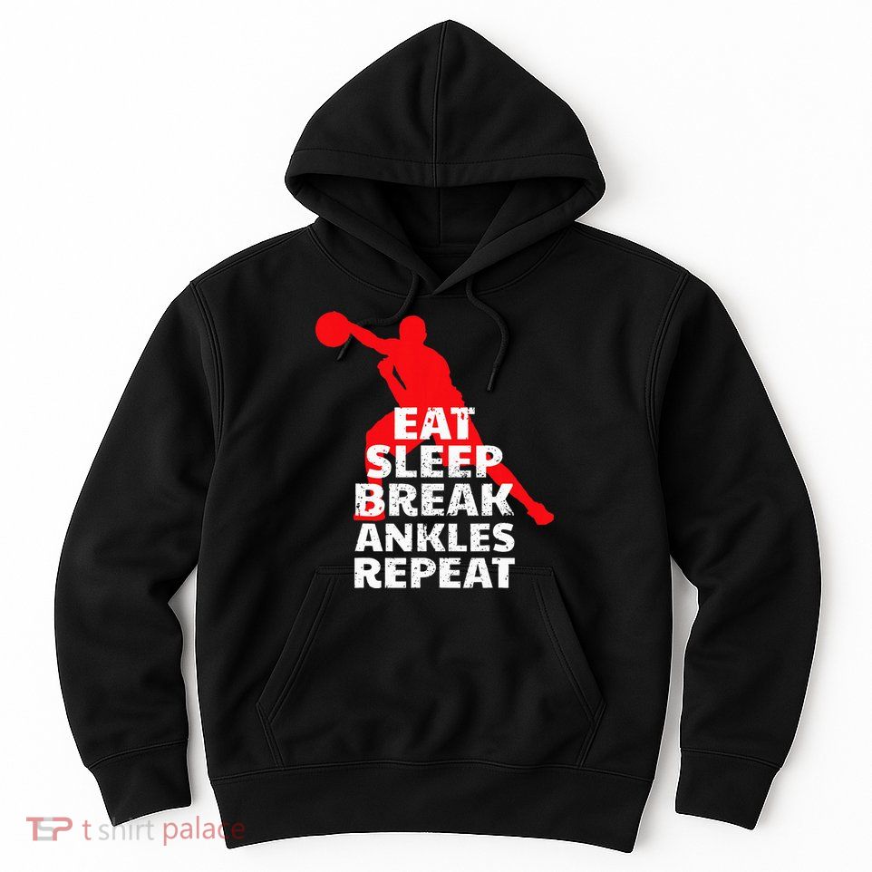 Eat Sleep Break Ankles Repeat Basketball Crossover Hoodie