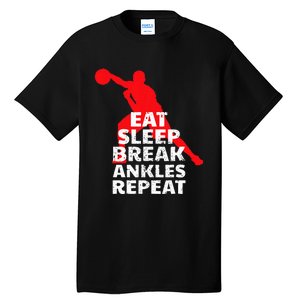 Eat Sleep Break Ankles Repeat Basketball Crossover Tall T-Shirt