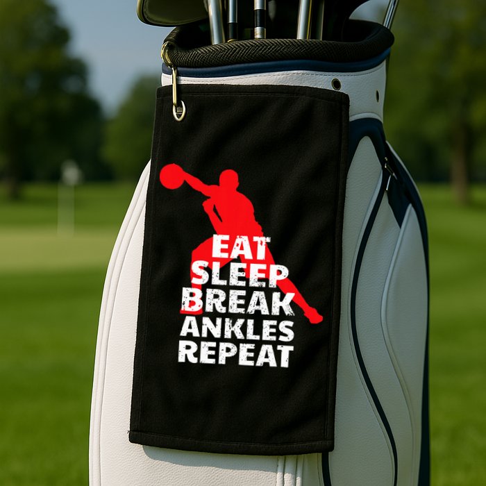 Eat Sleep Break Ankles Repeat Basketball Crossover Golf Towel