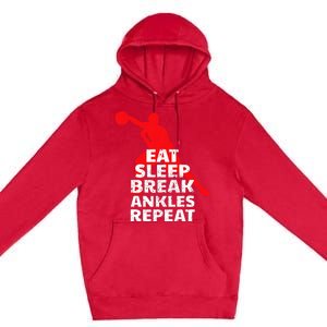 Eat Sleep Break Ankles Repeat Basketball Crossover Premium Pullover Hoodie