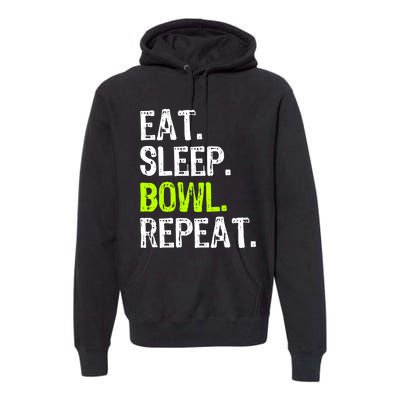 Eat Sleep Bowl Repeat Bowling Bowler Funny Gift Premium Hoodie