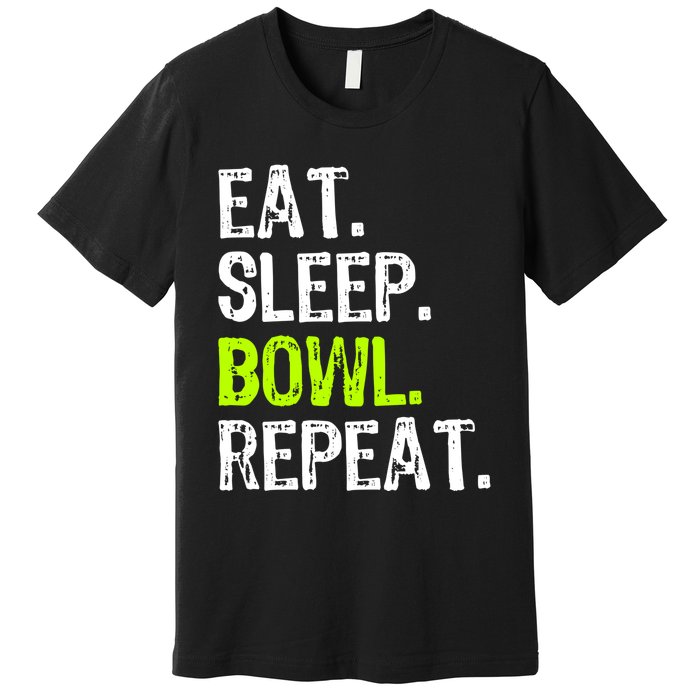 Eat Sleep Bowl Repeat Bowling Bowler Funny Gift Premium T-Shirt