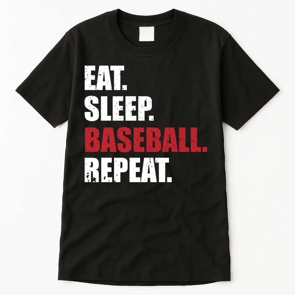 Eat Sleep Baseball Repeat Hoodie Tall T-Shirt