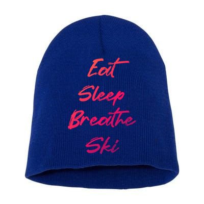 Eat Sleep Breathe Ski Love To Ski Funny Skiing Lover Meaningful Gift Short Acrylic Beanie