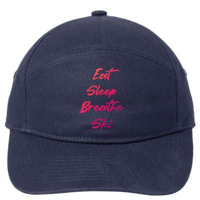 Eat Sleep Breathe Ski Love To Ski Funny Skiing Lover Meaningful Gift 7-Panel Snapback Hat