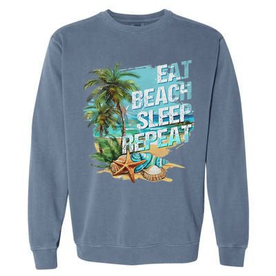 Eat Sleep Beach Repeat Summer Vacation Tropical Beach Design Garment-Dyed Sweatshirt