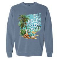 Eat Sleep Beach Repeat Summer Vacation Tropical Beach Design Garment-Dyed Sweatshirt