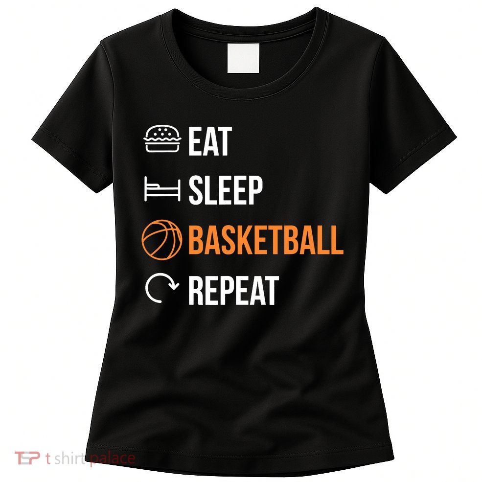 Eat Sleep Basketball Repeat | Basketball Womens T-Shirt