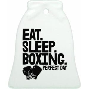 Eat Sleep Boxing Perfect Day Funny Wo Boxing Sports Love Premium Ceramic Bell Ornament