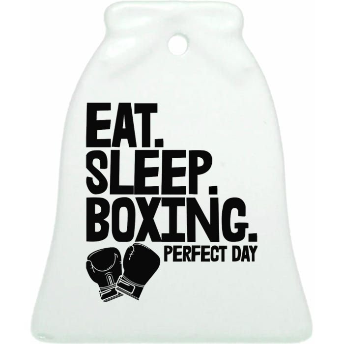 Eat Sleep Boxing Perfect Day Funny Wo Boxing Sports Love Premium Ceramic Bell Ornament