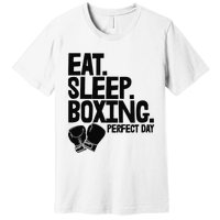 Eat Sleep Boxing Perfect Day Funny Wo Boxing Sports Love Premium Premium T-Shirt