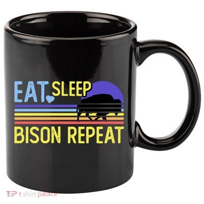 Eat Sleep Bison Repeat 11oz C Handle Ceramic Mug