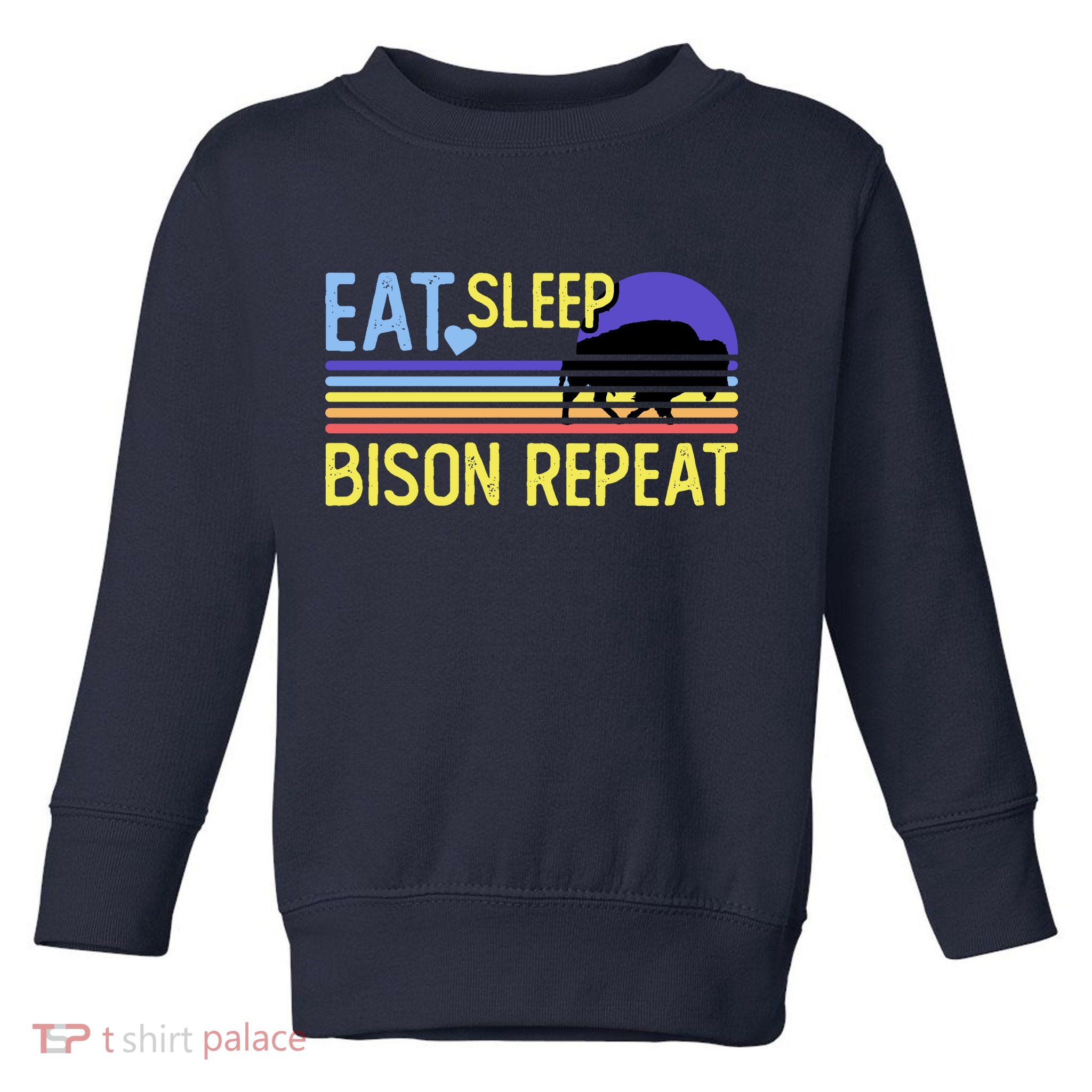 Eat Sleep Bison Repeat Toddler Sweatshirt