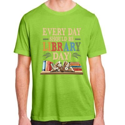 Everyday Should Be Library Day Book Lovers Reader Librarian Cute Gift Adult ChromaSoft Performance T-Shirt