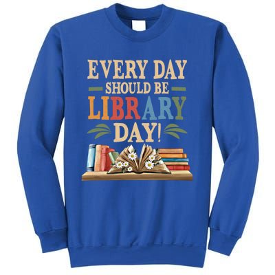 Everyday Should Be Library Day Book Lovers Reader Librarian Cute Gift Sweatshirt