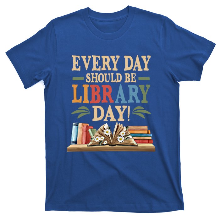 Everyday Should Be Library Day Book Lovers Reader Librarian Cute Gift T-Shirt