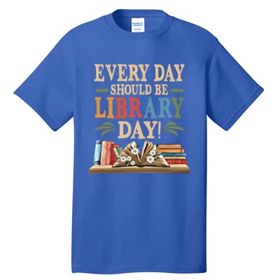 Everyday Should Be Library Day Book Lovers Reader Librarian Cute Gift Tall T-Shirt