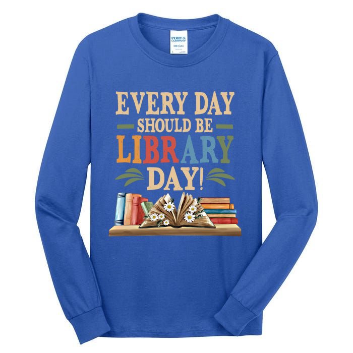 Everyday Should Be Library Day Book Lovers Reader Librarian Cute Gift Tall Long Sleeve T-Shirt