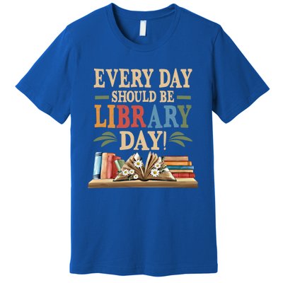 Everyday Should Be Library Day Book Lovers Reader Librarian Cute Gift Premium T-Shirt