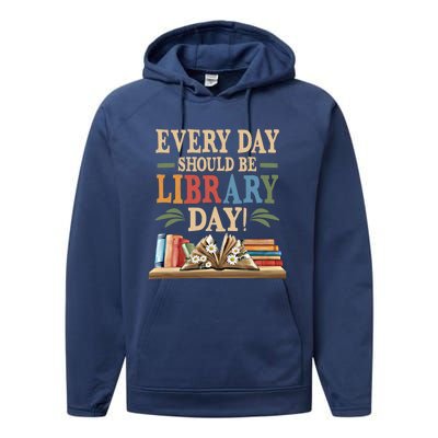 Everyday Should Be Library Day Book Lovers Reader Librarian Cute Gift Performance Fleece Hoodie